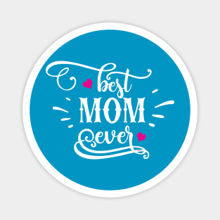 Best Mom Ever Gift for mothers Magnet